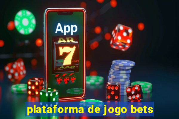 plataforma de jogo bets